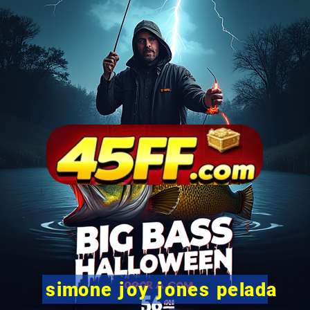 simone joy jones pelada